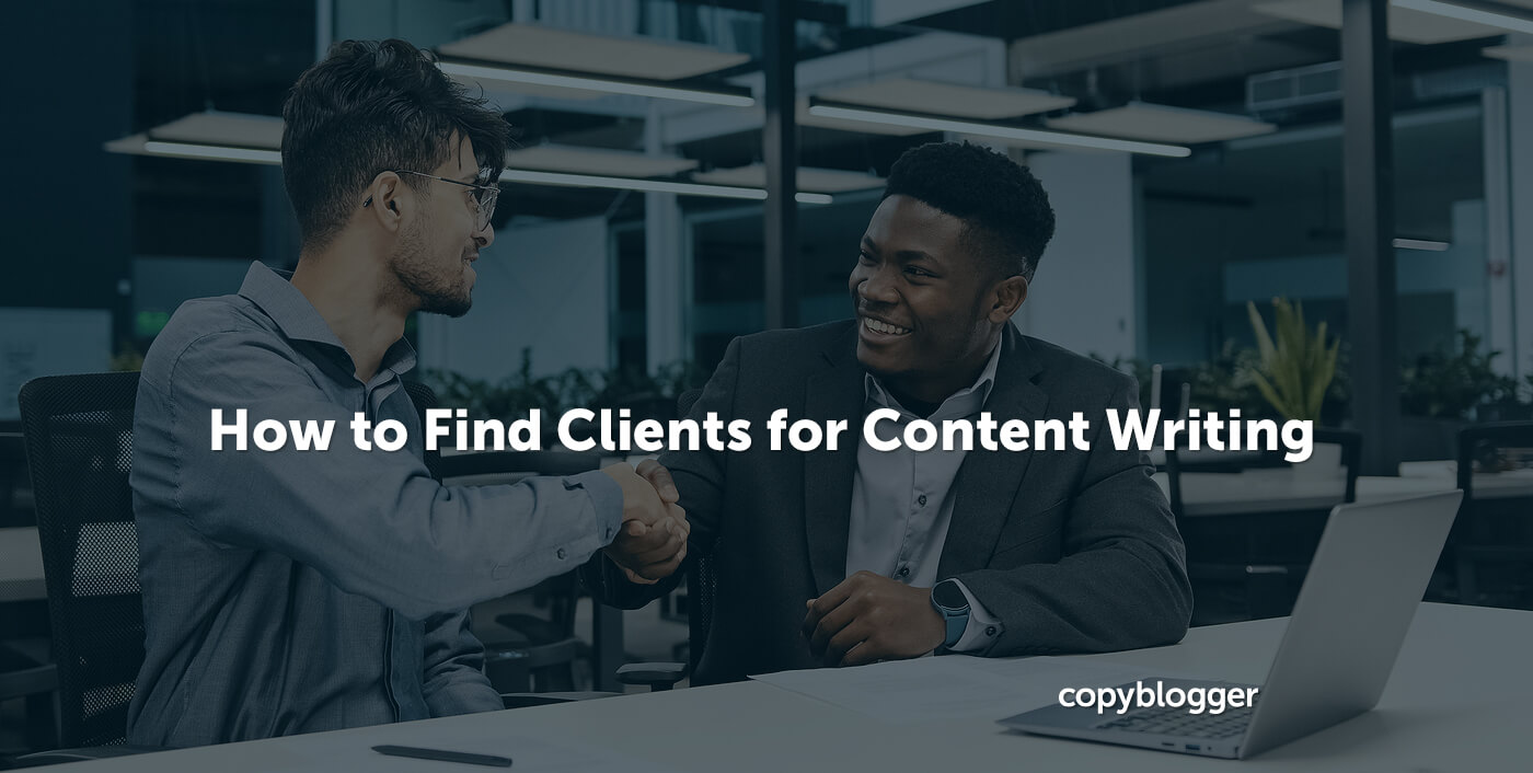 How to Find Clients for Content Writing (with the ‘State, Story, Strategy’ Technique)