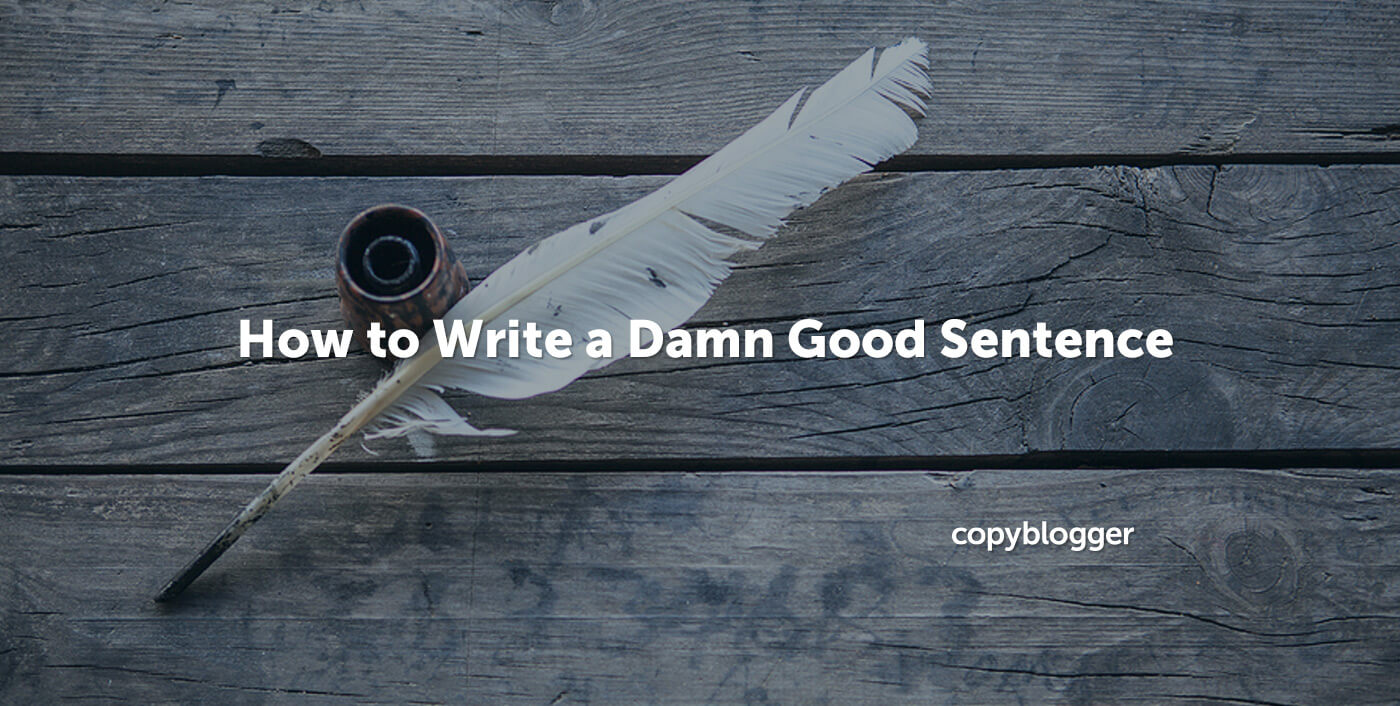 5 Ways to Write a Damn Good Sentence